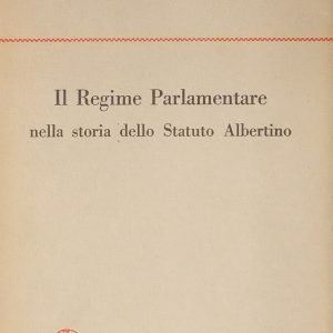 Il Regime Parlamentare nella storia dello Statuto Albertino
